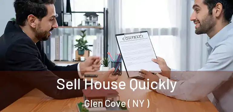  Sell House Quickly Glen Cove ( NY )