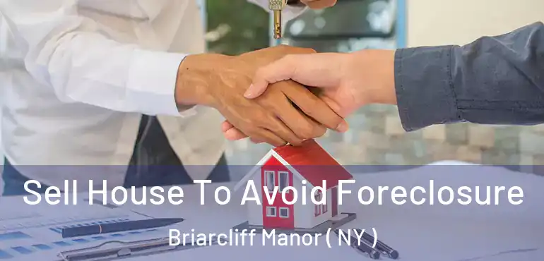 Sell House To Avoid Foreclosure Briarcliff Manor ( NY )