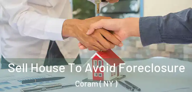  Sell House To Avoid Foreclosure Coram ( NY )