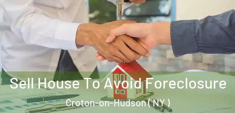  Sell House To Avoid Foreclosure Croton-on-Hudson ( NY )