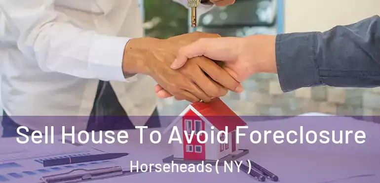  Sell House To Avoid Foreclosure Horseheads ( NY )