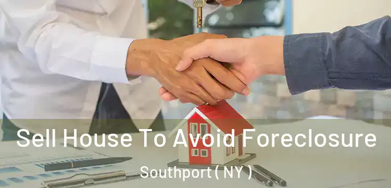  Sell House To Avoid Foreclosure Southport ( NY )