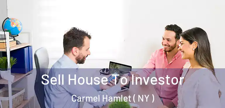  Sell House To Investor Carmel Hamlet ( NY )