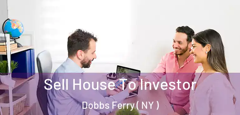  Sell House To Investor Dobbs Ferry ( NY )