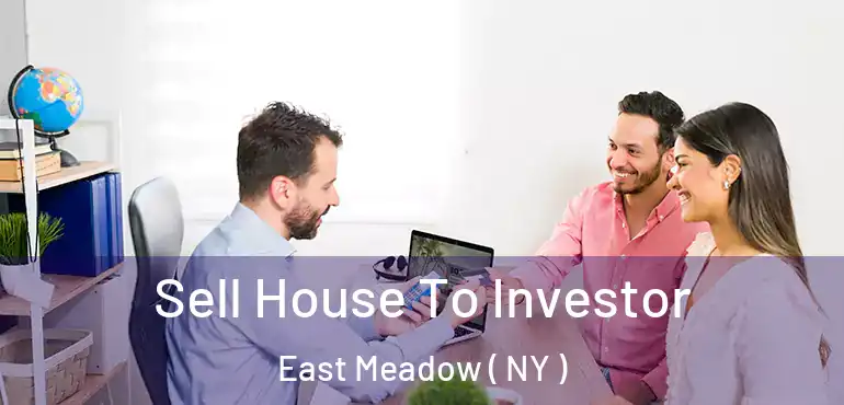  Sell House To Investor East Meadow ( NY )