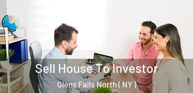  Sell House To Investor Glens Falls North ( NY )