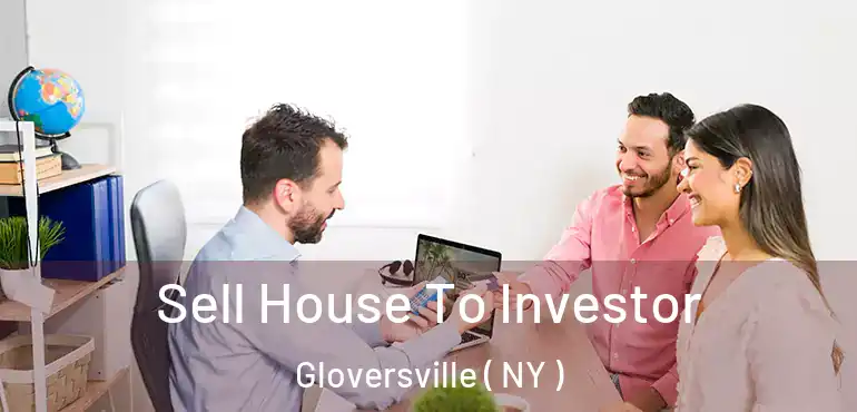  Sell House To Investor Gloversville ( NY )