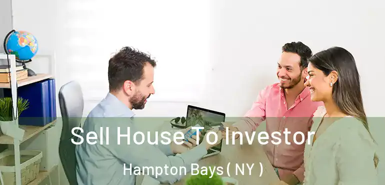  Sell House To Investor Hampton Bays ( NY )
