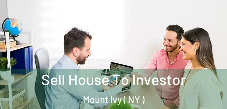  Sell House To Investor Mount Ivy ( NY )