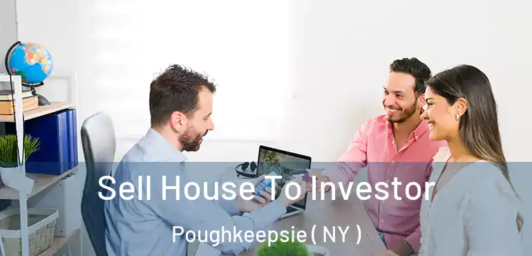  Sell House To Investor Poughkeepsie ( NY )
