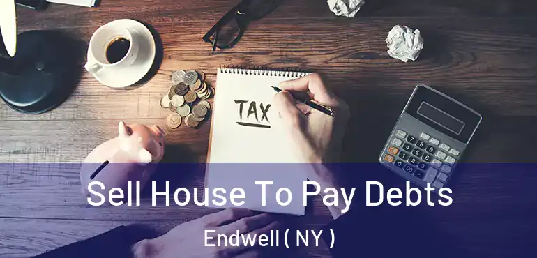  Sell House To Pay Debts Endwell ( NY )