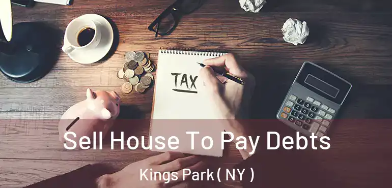  Sell House To Pay Debts Kings Park ( NY )