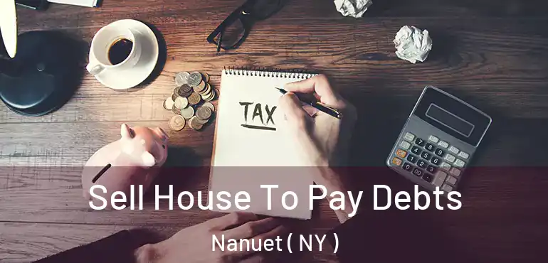  Sell House To Pay Debts Nanuet ( NY )