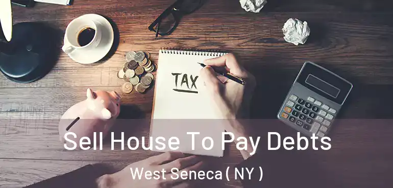  Sell House To Pay Debts West Seneca ( NY )