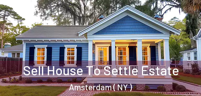  Sell House To Settle Estate Amsterdam ( NY )