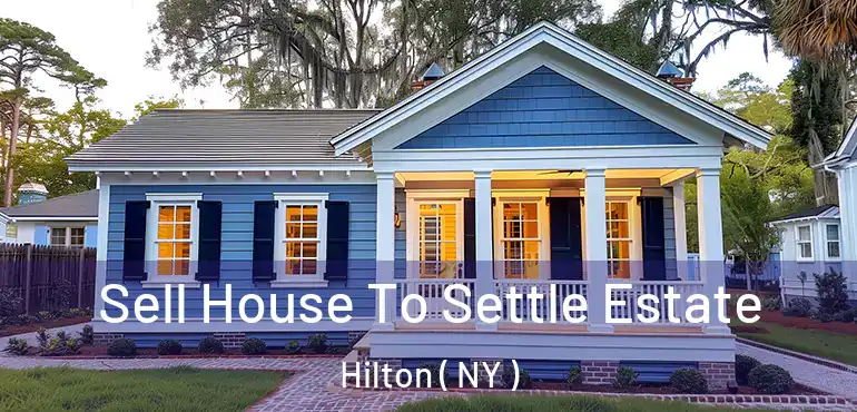  Sell House To Settle Estate Hilton ( NY )