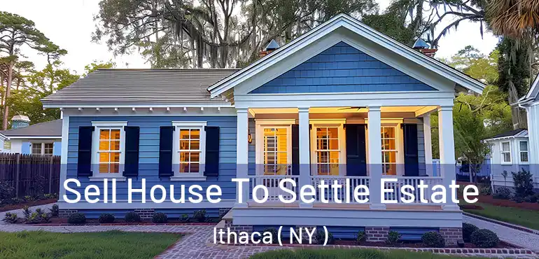  Sell House To Settle Estate Ithaca ( NY )
