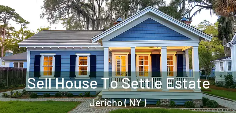  Sell House To Settle Estate Jericho ( NY )