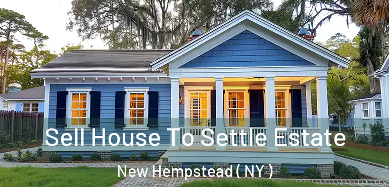  Sell House To Settle Estate New Hempstead ( NY )