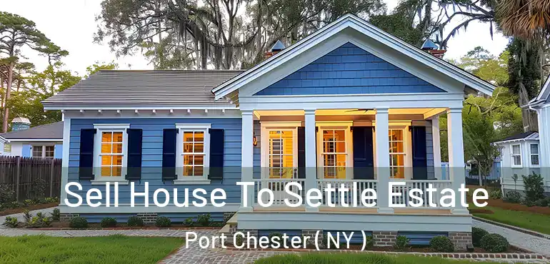  Sell House To Settle Estate Port Chester ( NY )