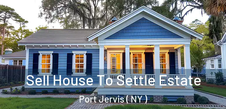  Sell House To Settle Estate Port Jervis ( NY )