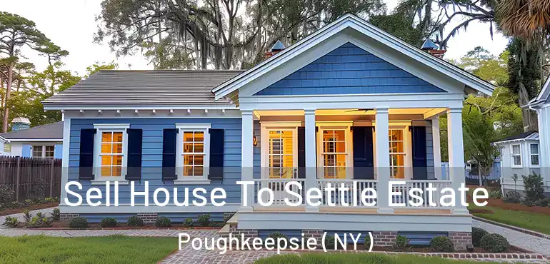  Sell House To Settle Estate Poughkeepsie ( NY )