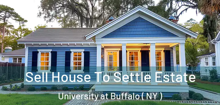 Sell House To Settle Estate University at Buffalo ( NY )