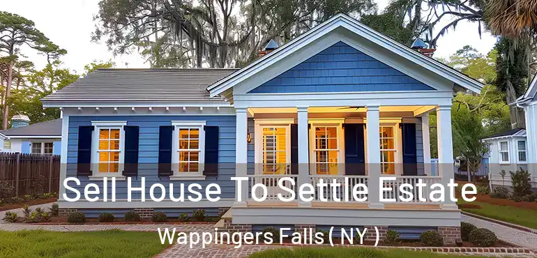 Sell House To Settle Estate Wappingers Falls ( NY )