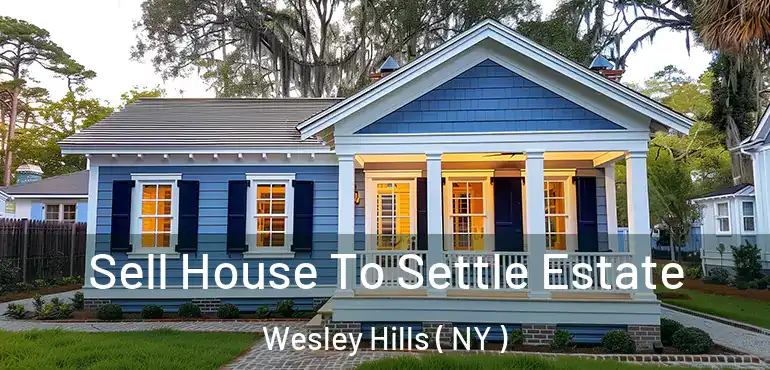  Sell House To Settle Estate Wesley Hills ( NY )