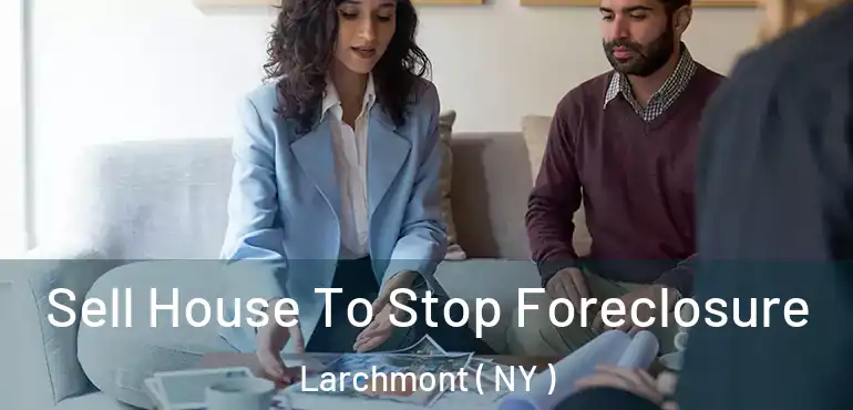  Sell House To Stop Foreclosure Larchmont ( NY )