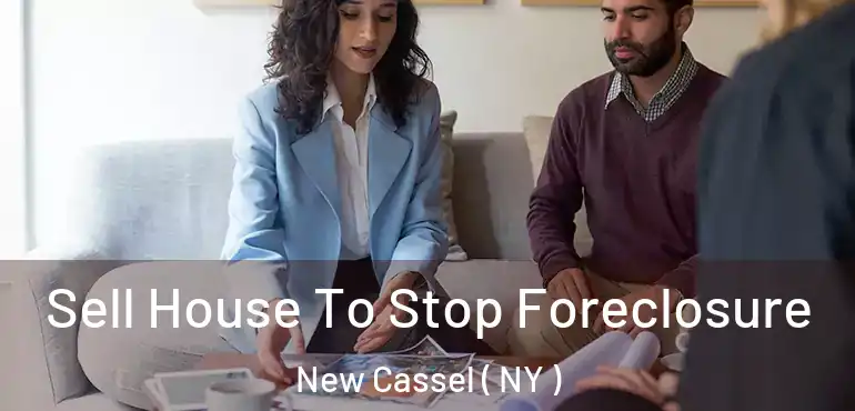 Sell House To Stop Foreclosure New Cassel ( NY )
