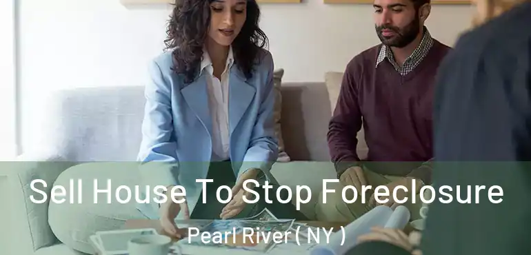  Sell House To Stop Foreclosure Pearl River ( NY )