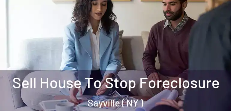  Sell House To Stop Foreclosure Sayville ( NY )
