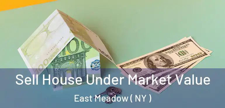  Sell House Under Market Value East Meadow ( NY )