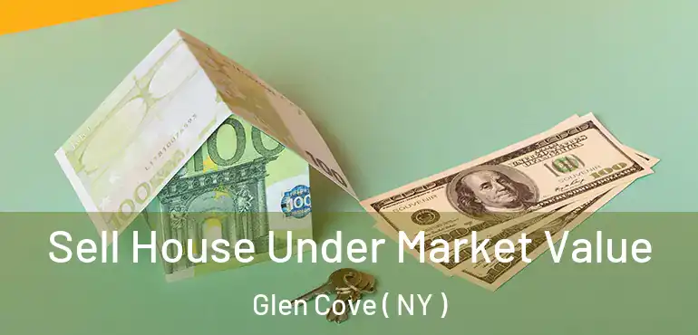  Sell House Under Market Value Glen Cove ( NY )