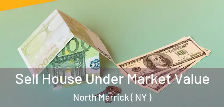  Sell House Under Market Value North Merrick ( NY )