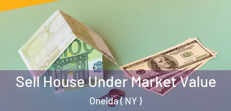  Sell House Under Market Value Oneida ( NY )