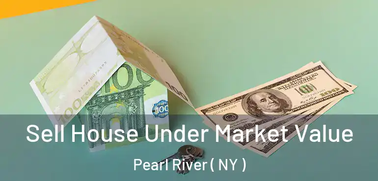  Sell House Under Market Value Pearl River ( NY )