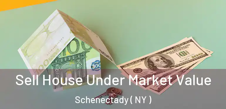  Sell House Under Market Value Schenectady ( NY )