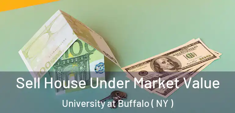  Sell House Under Market Value University at Buffalo ( NY )