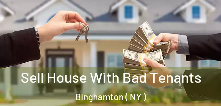  Sell House With Bad Tenants Binghamton ( NY )