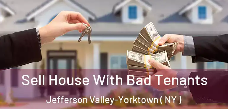  Sell House With Bad Tenants Jefferson Valley-Yorktown ( NY )