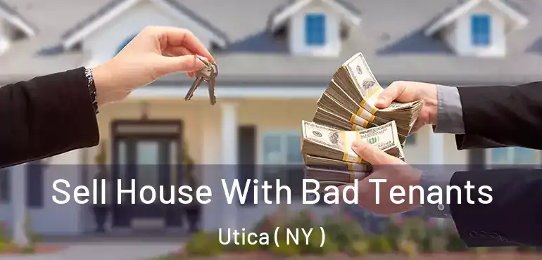  Sell House With Bad Tenants Utica ( NY )