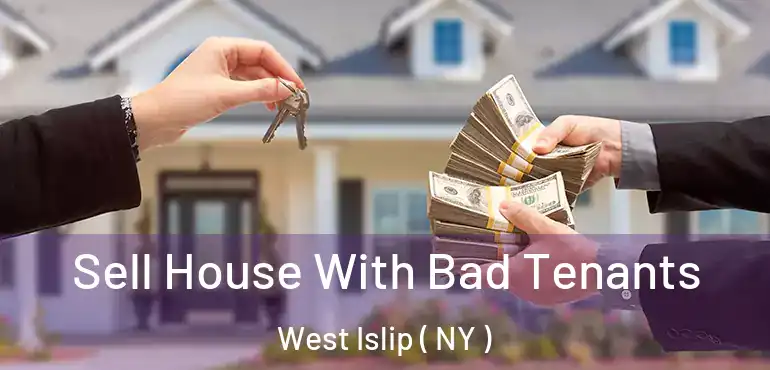  Sell House With Bad Tenants West Islip ( NY )
