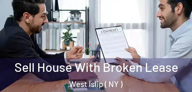  Sell House With Broken Lease West Islip ( NY )