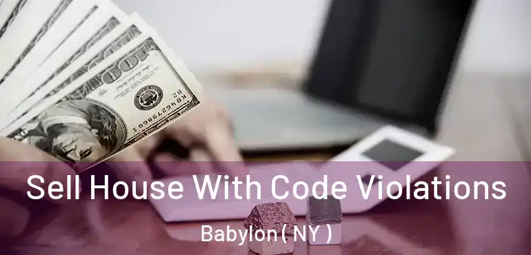  Sell House With Code Violations Babylon ( NY )