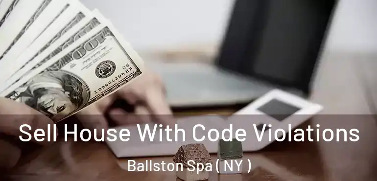  Sell House With Code Violations Ballston Spa ( NY )