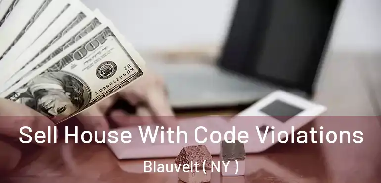  Sell House With Code Violations Blauvelt ( NY )