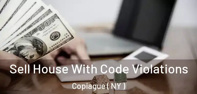  Sell House With Code Violations Copiague ( NY )