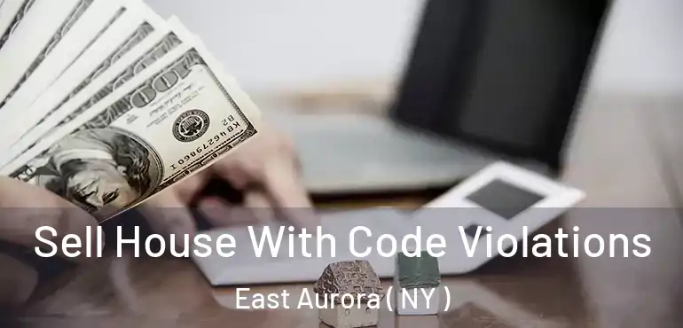  Sell House With Code Violations East Aurora ( NY )